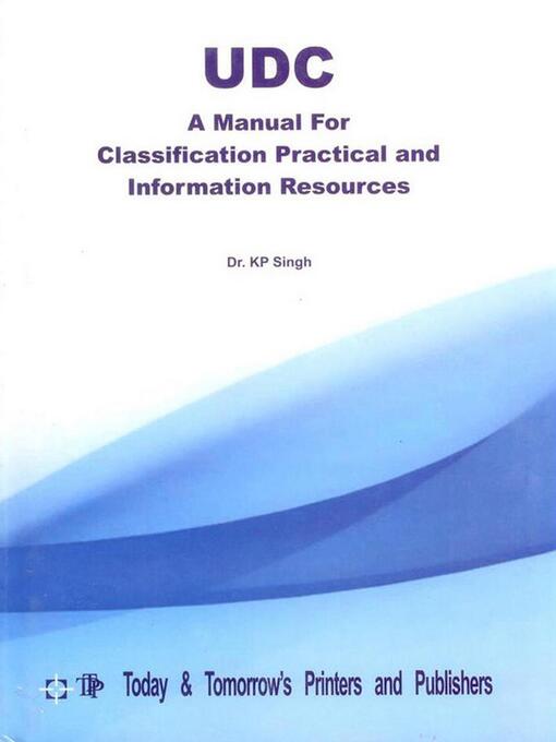 Title details for UDC a Manual for Classification Practical and Information Resources by KP  Singh - Wait list